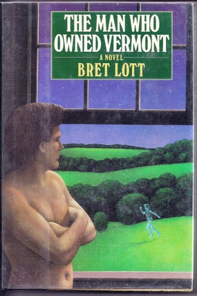 Item #000830 THE MAN WHO OWNED VERMONT. Bret LOTT