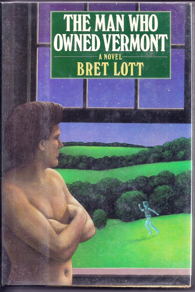 Item #000830 THE MAN WHO OWNED VERMONT. Bret LOTT.