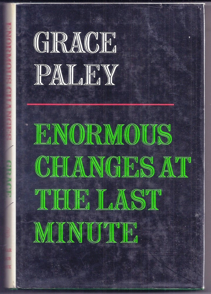 Item #000903 ENORMOUS CHANGES AT THE LAST MINUTE. Grace PALEY.