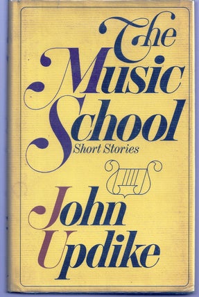 Item #000986 THE MUSIC SCHOOL. John UPDIKE