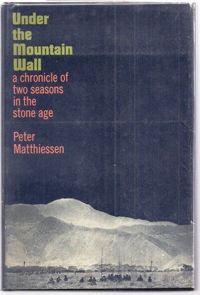 Item #001123 UNDER THE MOUNTAIN WALL. A CHRONICLE OF TWO SEASONS IN THE STONE AGE. Peter MATTHIESSEN