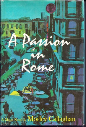 Item #002208 A PASSION IN ROME. Morley CALLAGHAN