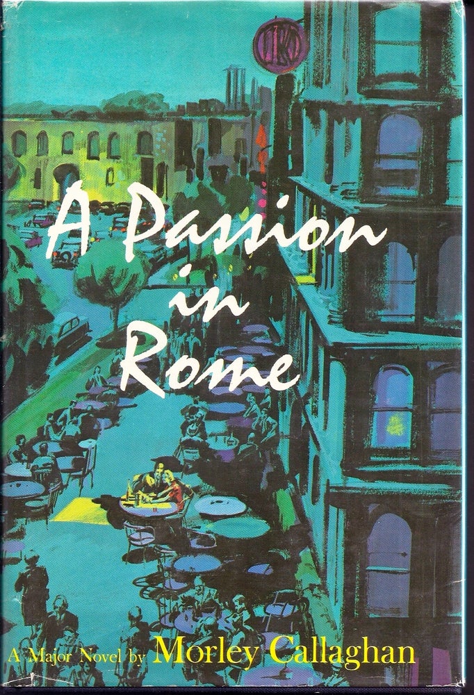 Item #002208 A PASSION IN ROME. Morley CALLAGHAN.
