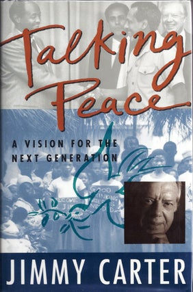Item #002364 TALKING PEACE. A VISION FOR THE NEXT GENERATION. Jimmy CARTER