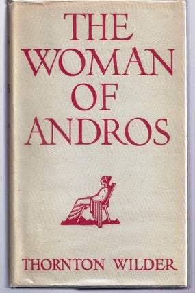 Item #002971 THE WOMAN OF ANDROS. Thornton WILDER