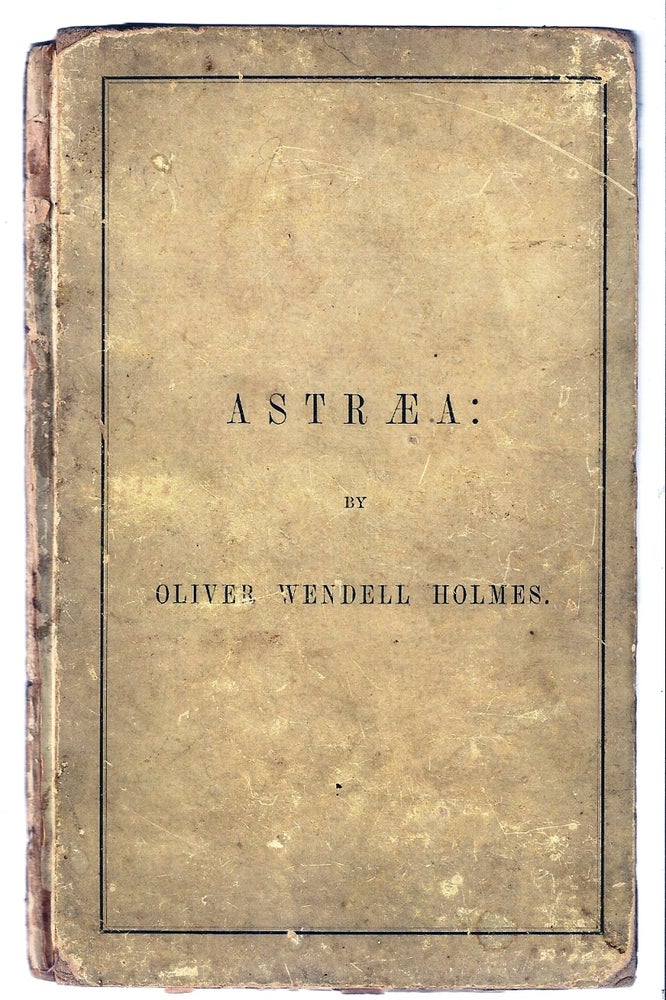Item #003028 ASTRAEA: THE BALANCE OF ILLUSION. A POEM DELIVERED BEFORE THE PHI BETA KAPPA SOCIETY OF YALE COLLEGE, AUGUST 14, 1850. Oliver Wendell HOLMES.