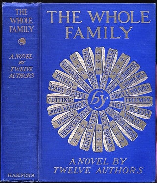 Item #003031 THE WHOLE FAMILY: A NOVEL BY TWELVE AUTHORS. Henry JAMES, W. D. HOWELLS, et. al