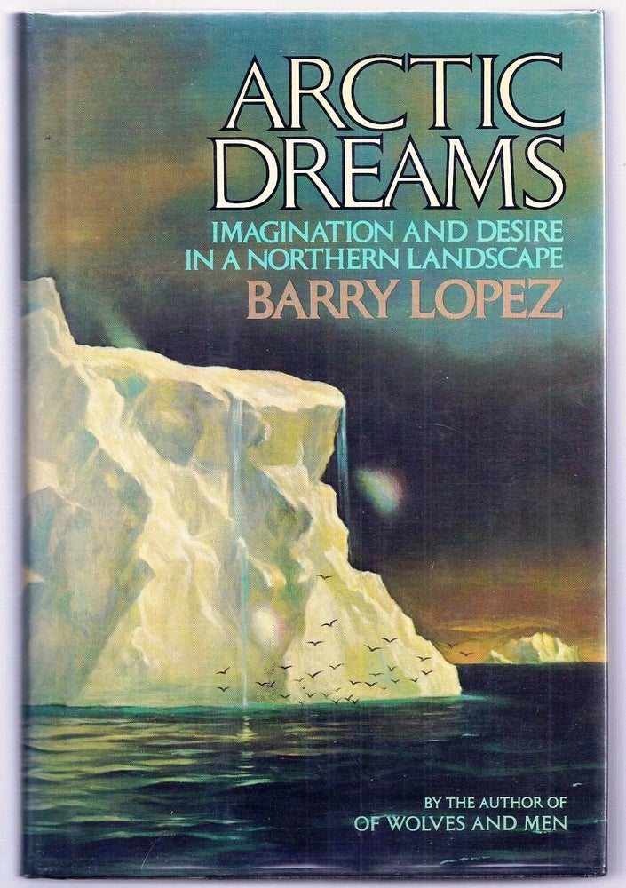 Item #003041 ARCTIC DREAMS. Barry LOPEZ.