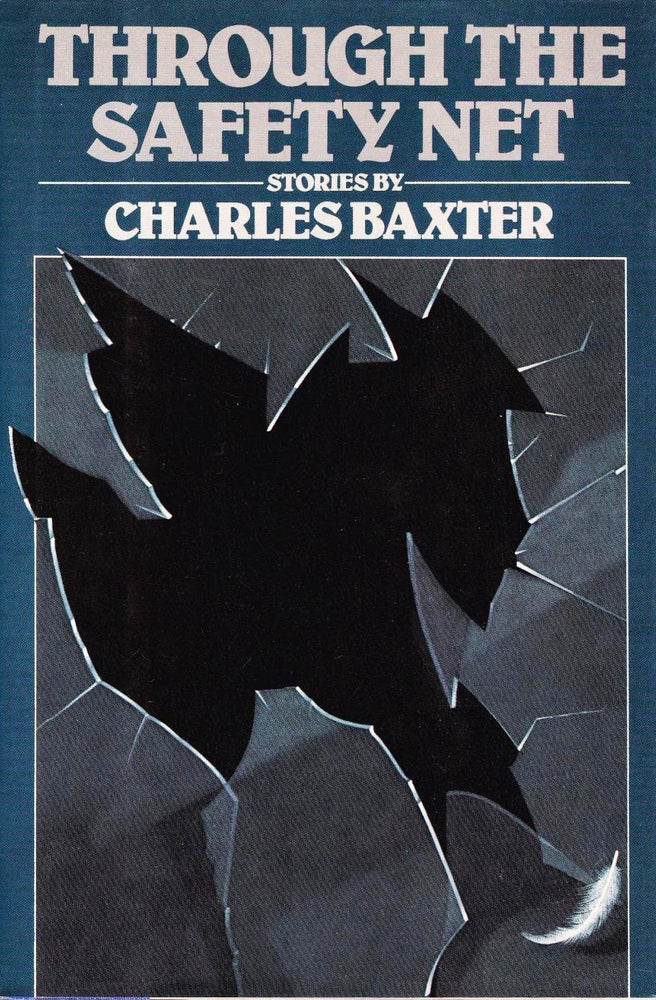 Item #003108 THROUGH THE SAFETY NET. Charles BAXTER.