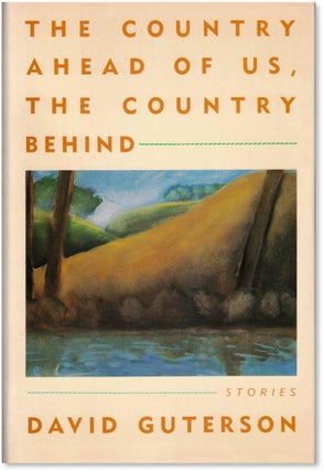 Item #003150 THE COUNTRY AHEAD OF US, THE COUNTRY BEHIND. David GUTERSON