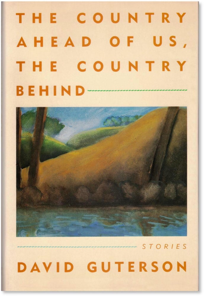 Item #003150 THE COUNTRY AHEAD OF US, THE COUNTRY BEHIND. David GUTERSON.