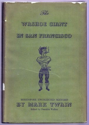Item #003438 THE WASHOE GIANT IN SAN FRANCISCO BEING HERETOFORE UNCOLLECTED SKETCHES PUBLISHED IN...