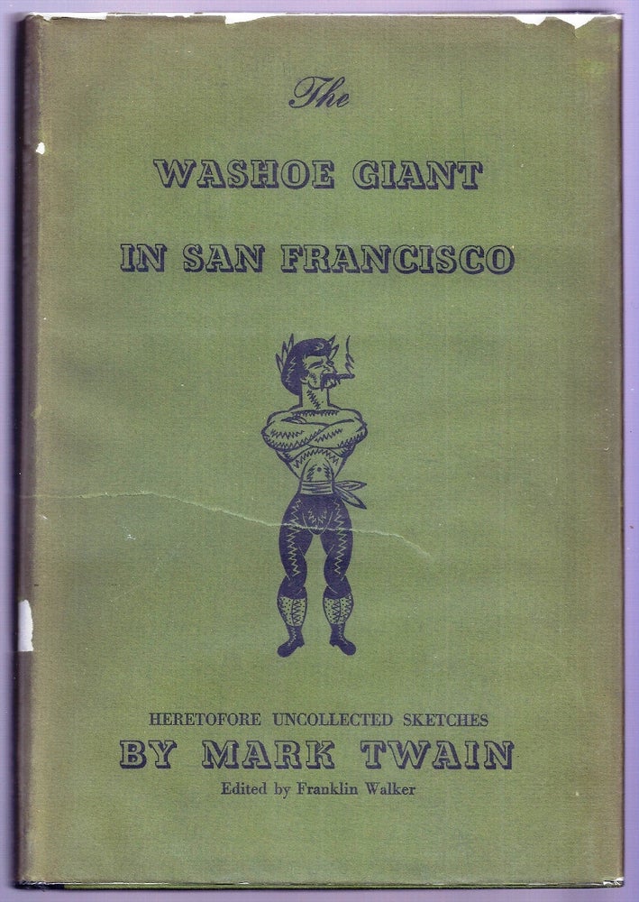Item #003438 THE WASHOE GIANT IN SAN FRANCISCO BEING HERETOFORE UNCOLLECTED SKETCHES PUBLISHED IN THE GOLDEN ERA IN THE SIXTIES. Mark TWAIN, Samuel CLEMENS.
