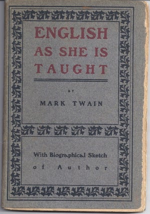 Item #003685 ENGLISH AS SHE IS TAUGHT. Mark TWAIN, Samuel CLEMENS