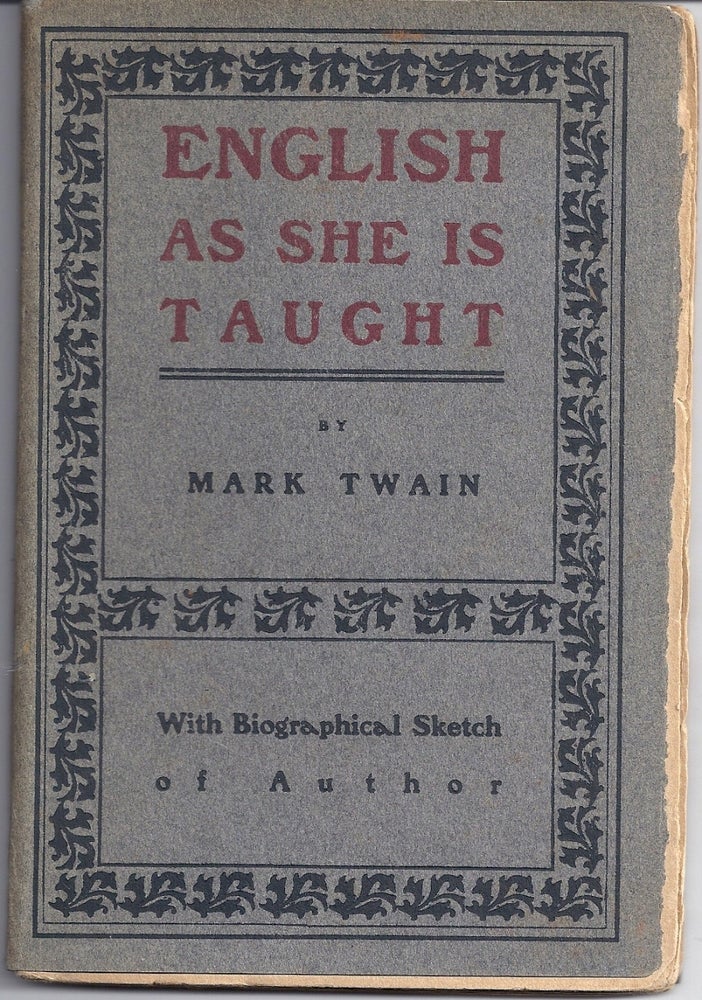 Item #003685 ENGLISH AS SHE IS TAUGHT. Mark TWAIN, Samuel CLEMENS.