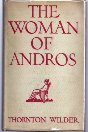 Item #004219 THE WOMAN OF ANDROS. Thornton WILDER