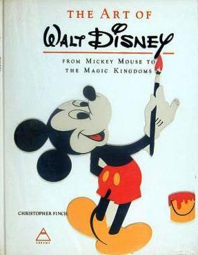 Item #005519 THE ART OF WALT DISNEY FROM MICKEY MOUSE TO THE MAGIC KINGDOMS. Christopher FINCH