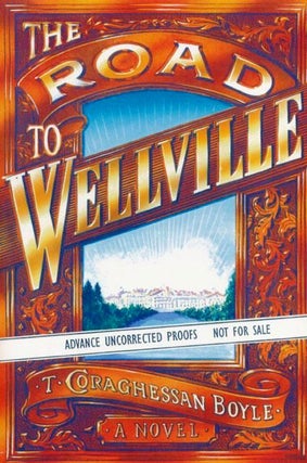 Item #005830 THE ROAD TO WELLVILLE. T. Coraghessan BOYLE