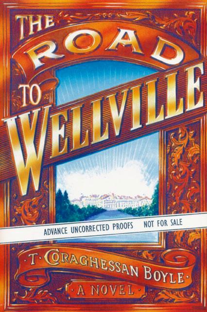 Item #005830 THE ROAD TO WELLVILLE. T. Coraghessan BOYLE.
