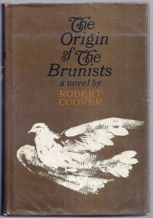 Item #005848 THE ORIGIN OF THE BRUNISTS. Robert COOVER