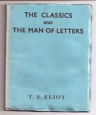 Item #006181 THE CLASSICS AND THE MAN OF LETTERS. T. S. ELIOT
