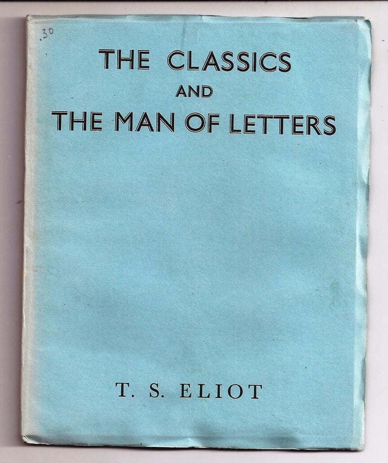 Item #006181 THE CLASSICS AND THE MAN OF LETTERS. T. S. ELIOT.