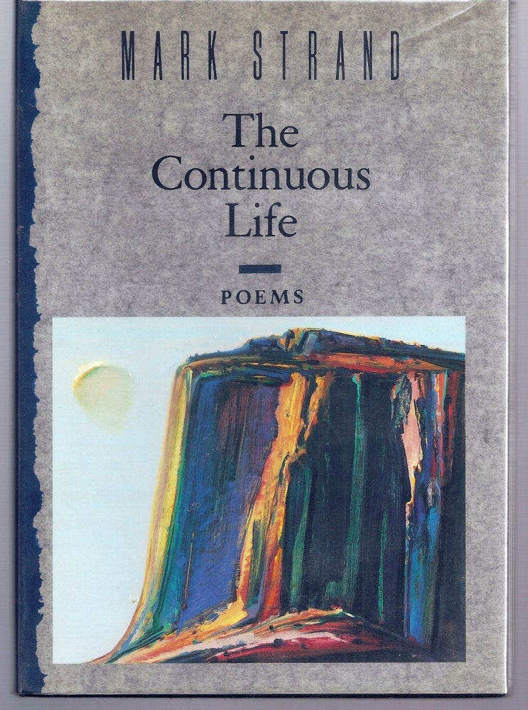 Item #006249 THE CONTINUOUS LIFE. Mark STRAND.