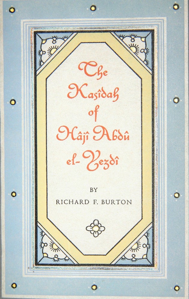 Item #006284 THE KASIDAH OF HAJI ABDU EL-YEZDI. Sir Richard BURTON.