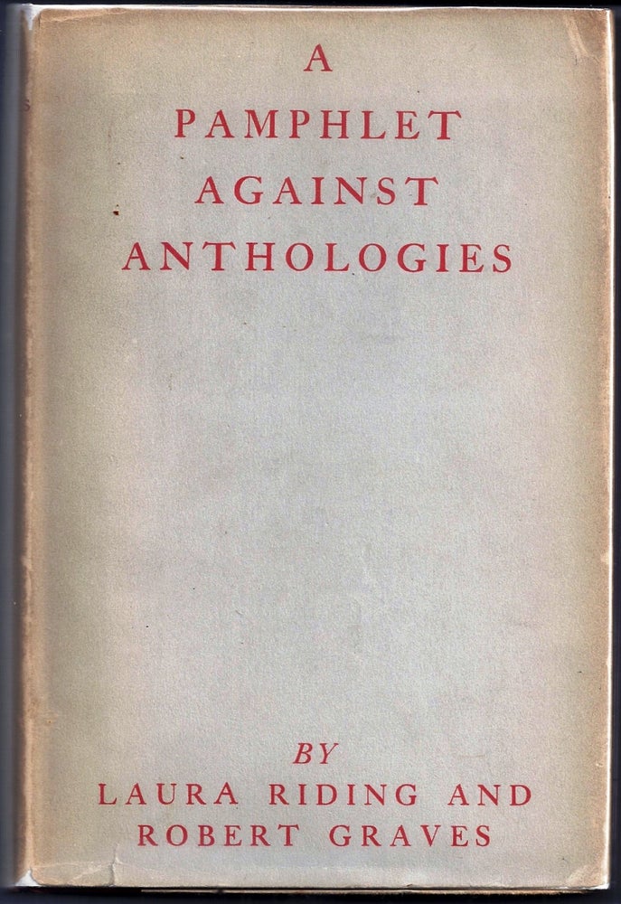 Item #006351 A PAMPHLET AGAINST ANTHOLOGIES. Robert GRAVES, Laura RIDING.