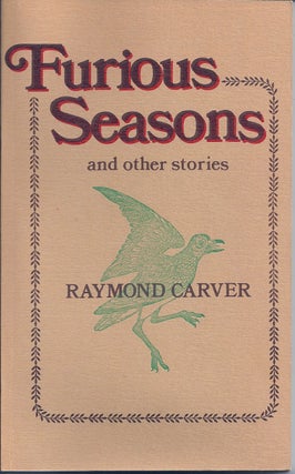 Item #006894 FURIOUS SEASONS. Raymond CARVER
