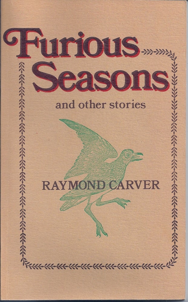 Item #006894 FURIOUS SEASONS. Raymond CARVER.