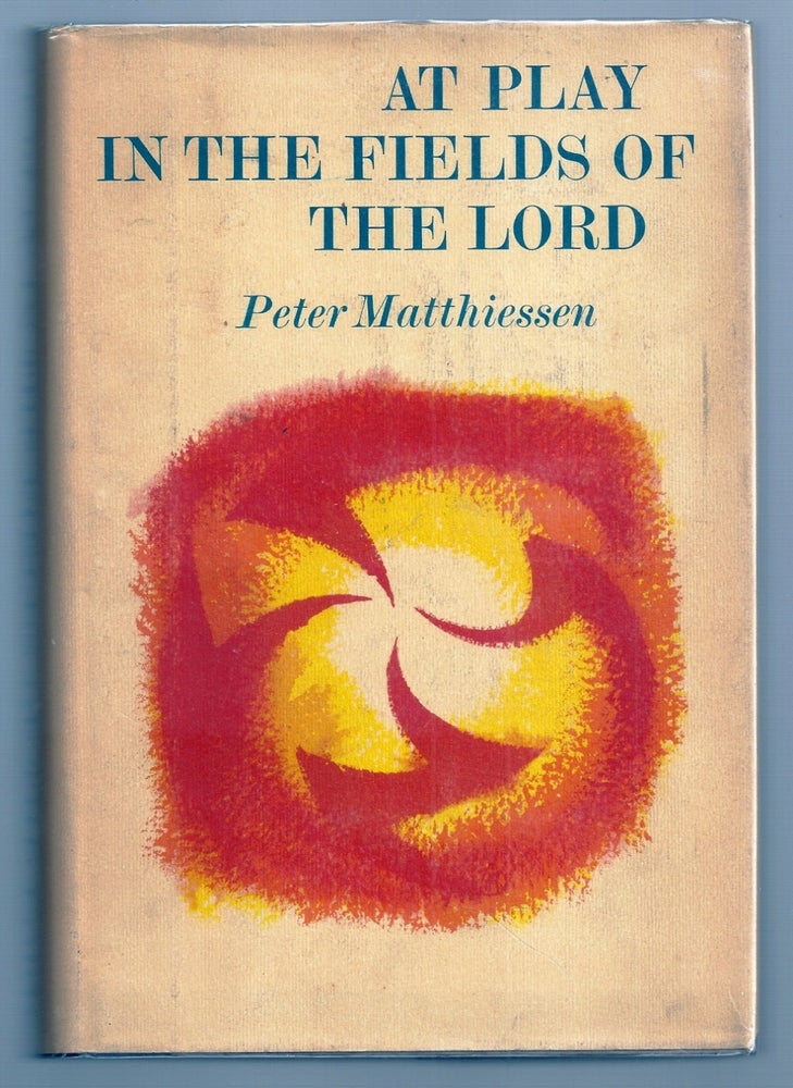 Item #006938 AT PLAY IN THE FIELDS OF THE LORD. Peter MATTHIESSEN.