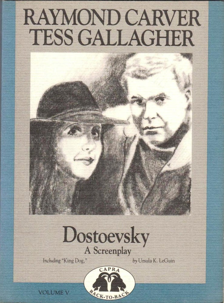 Item #007015 DOSTOEVSKY. A SCREENPLAY bound with KING DOG. A SCREENPLAY. Raymond CARVER, Tess GALLAGHER, Ursula LeGUIN.