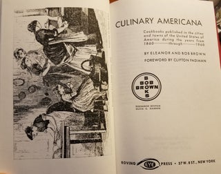 Item #007120 CULINARY AMERICANA: COOKBOOKS PUBLISHED IN THE CITIES AND TOWNS OF THE UNITED STATES...