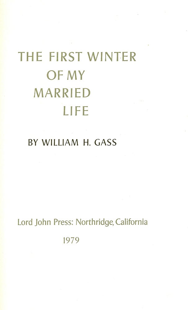 Item #007662 THE FIRST WINTER OF MY MARRIED LIFE. William GASS.