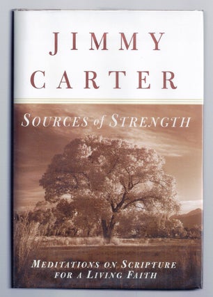 Item #007971 SOURCES OF STRENGTH. MEDITATIONS ON SCRIPTURE FOR A LIVING FAITH. Jimmy CARTER