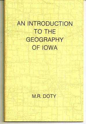 Item #008424 AN INTRODUCTION TO THE GEOGRAPHY OF IOWA. Mark DOTY