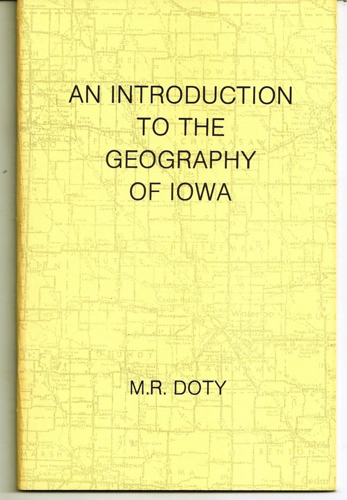 Item #008424 AN INTRODUCTION TO THE GEOGRAPHY OF IOWA. Mark DOTY.