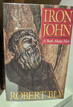 Item #008444 IRON JOHN: A BOOK ABOUT MEN. Robert BLY
