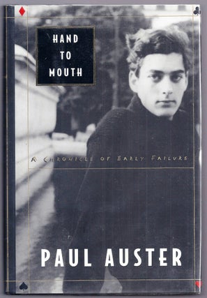 Item #009587 HAND TO MOUTH. A CHRONICLE OF EARLY FAILURE. Paul AUSTER