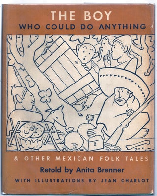 Item #010310 THE BOY WHO COULD DO ANYTHING & OTHER MEXICAN FOLK TALES. Anita BRENNER