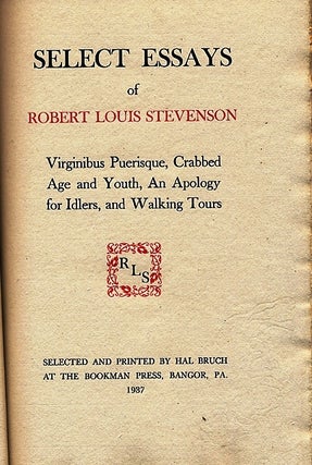 Item #010419 SELECT ESSAYS OF ROBERT LOUIS STEVENSON. VIRGINIBUS PUERISQUE, CRABBED AGE AND...