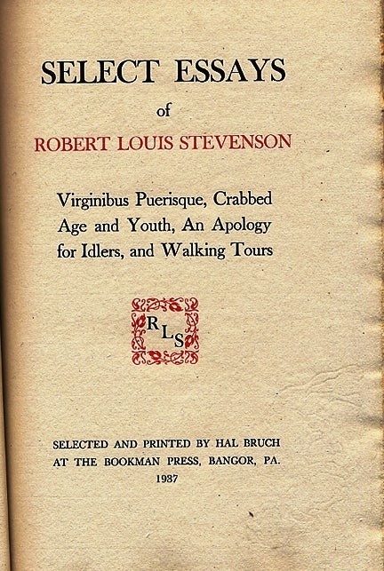 Item #010419 SELECT ESSAYS OF ROBERT LOUIS STEVENSON. VIRGINIBUS PUERISQUE, CRABBED AGE AND YOUTH, AN APOLOGY FOR IDLERS, AND WALKING TOURS. Robert Louis STEVENSON.