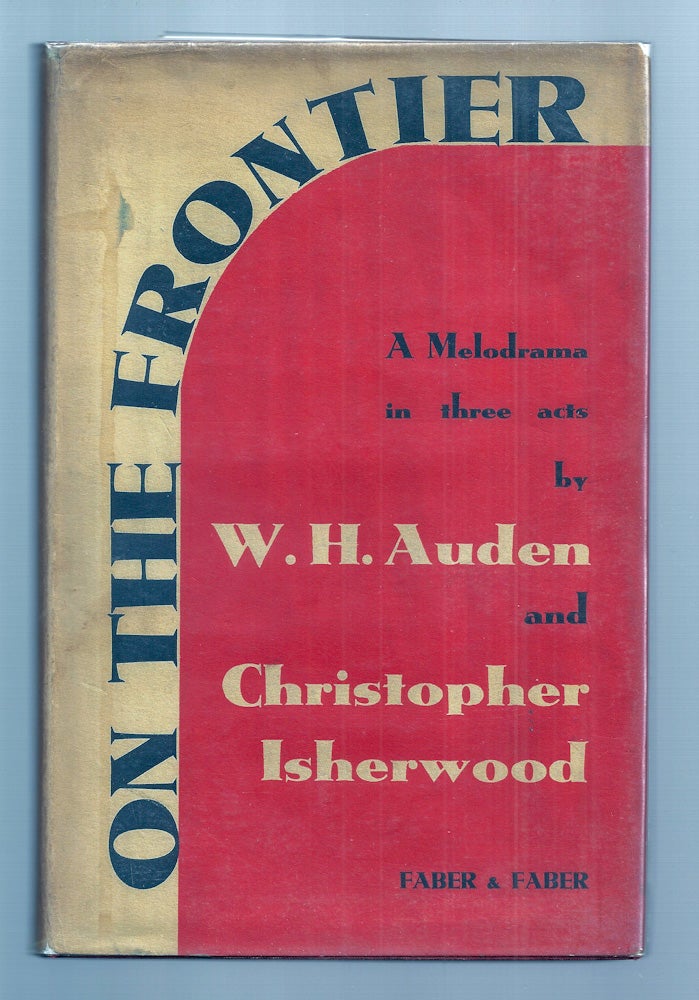 Item #010809 ON THE FRONTIER. A MELODRAMA IN THREE ACTS. W. H. AUDEN, Christopher ISHERWOOD.