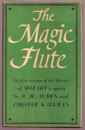 Item #010825 THE MAGIC FLUTE. AN OPERA IN TWO ACTS. W. H. AUDEN, Chester KALLMAN