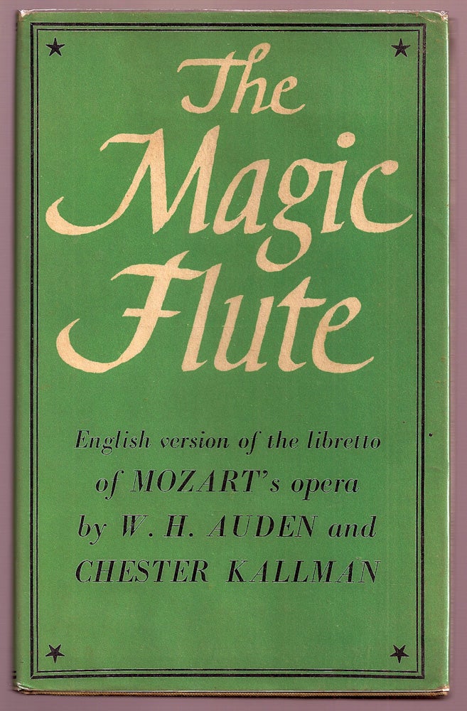 Item #010825 THE MAGIC FLUTE. AN OPERA IN TWO ACTS. W. H. AUDEN, Chester KALLMAN.