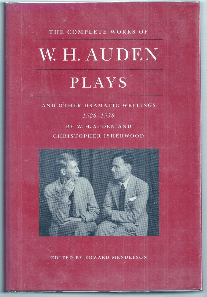 Item #010832 PLAYS AND OTHER DRAMATIC WRITINGS 1928 - 1938 BY W. H. AUDEN AND CHRISTOPHER ISHERWOOD. W. H. AUDEN, Edward MENDELSON.