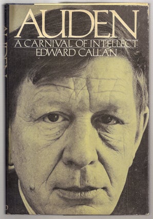 Item #010862 AUDEN: A CARNIVAL OF INTELLECT. W. H. AUDEN, Edward CALLAN