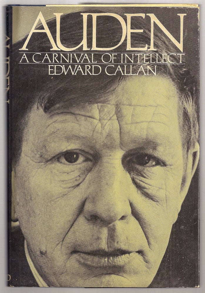 Item #010862 AUDEN: A CARNIVAL OF INTELLECT. W. H. AUDEN, Edward CALLAN.