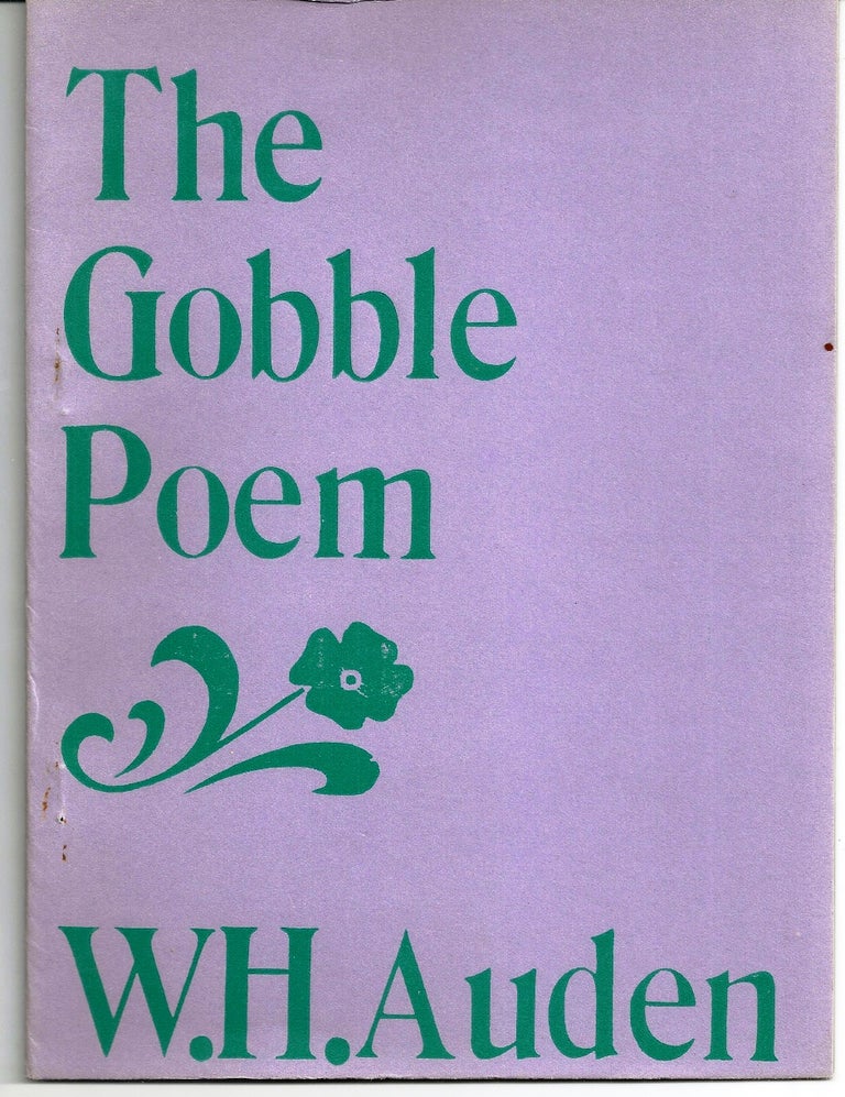 Item #011317 A GOBBLE POEM SNATCHED FROM THE NOTEBOOKS OF W. H. AUDEN & NOW BELIEVED TO BE IN THE MORGAN LIBRARY. W. H. AUDEN.